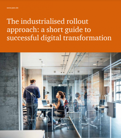 The industrialised rollout approach: a short guide to successful digital transformation
