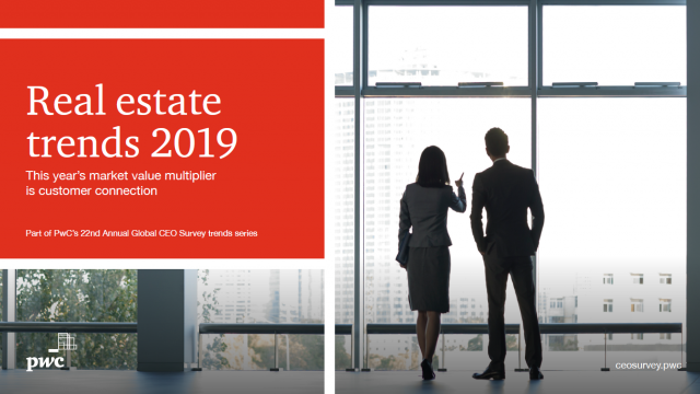 Real estate trends 2019 - This year's market value multiplier is customer connection - Part of PwC's 22nd Annual Global CEO Survey trends series