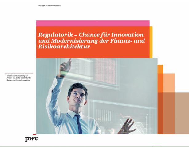 Regulatorik - Chance für Innovation und Modernisierung der Finanz- und Risikoarchitektur