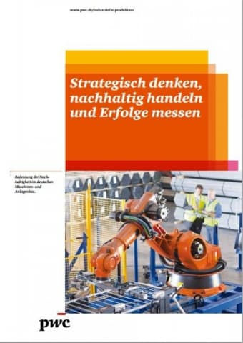 Strategisch denken, nachhaltig handeln und Erfolge messen - Bedeutung der Nachhaltigkeit im deutschen Maschinen- und Anlagenbau