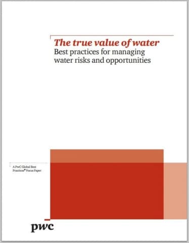 The true value of water - Best practices for managing water risks and opportunities