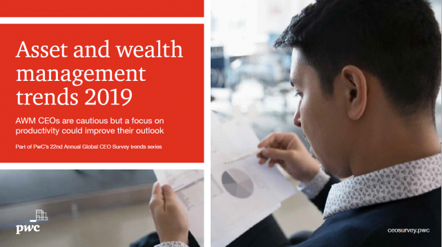 Asset and wealth management trends 2019 - AWM CEOs are cautious but a focus on◙productivity could improve their outlook - Part of PwC?s 22nd Annual Global CEO Survey trends series