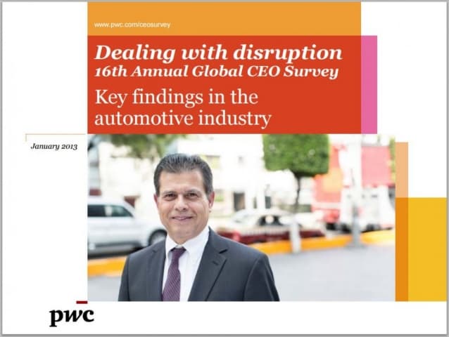 Dealing with Disruption: 16th Annual Global CEO Survey - Key findings in the automotive industry, 2013