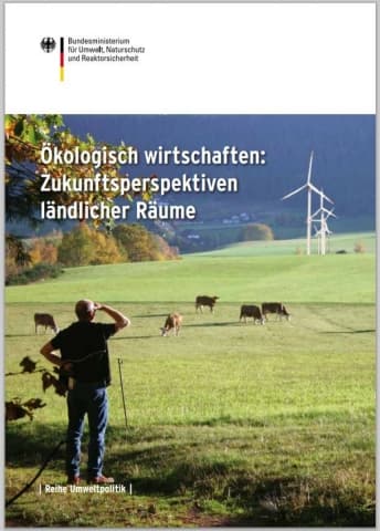 Ökologisch wirtschaften: Zukunftsperspektiven ländlicher Räume - Hrsg. BMU