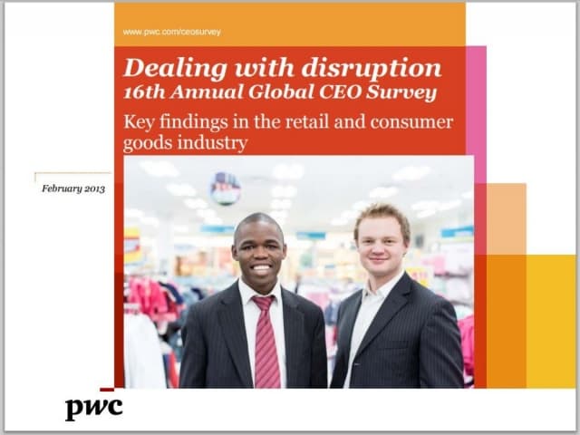 Dealing with Disruption: 16th Annual Global CEO Survey - Key findings in the retail and consumer goods industry, 2013