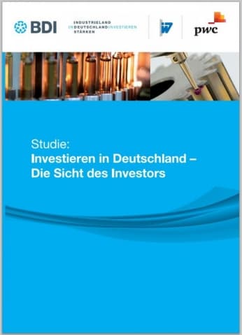 Studie: Investieren in Deutschland - Die Sicht des Investors - Studie von BDI, IW und PwC