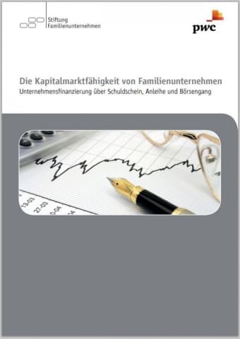 Die Kapitalmarktfähigkeit von Familienunternehmen - Unternehmensfinanzierung über Schuldschein, Anleihe und Börsengang