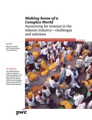 Making sense of a complex world - Accounting for revenue in the telecom industry - challenges and solutions