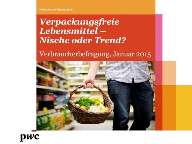 Verpackungsfreie Lebensmittel - Nische oder Trend? - Verbraucherbefragung, Januar 2015