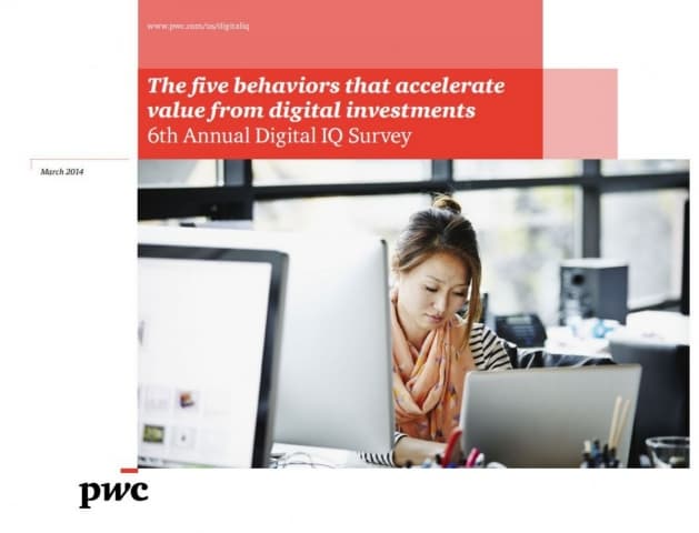 The five behaviors that accelerate value from digital investments - 6th Annual Digital IQ Survey