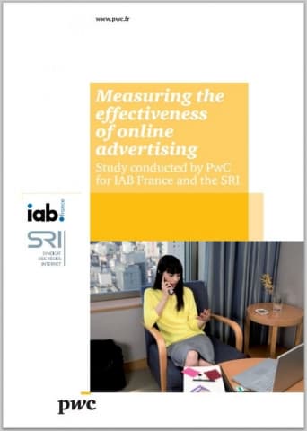 Measuring the effectiveness of online advertising - Study conducted by PwC for IAB France and the SRI