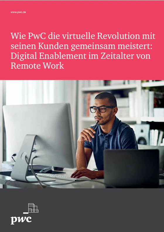 How PwC is mastering the virtual revolution together with its clients: Digital enablement in the age of remote work